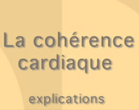 Vidéo Cohérence Cardiaque – 1 ére partie : Explications